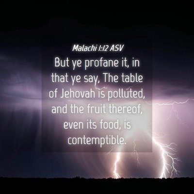Picture 04 - Malachi 1:12 ASV - But ye profane it, in that ye say, The table of - Bible Verse Picture