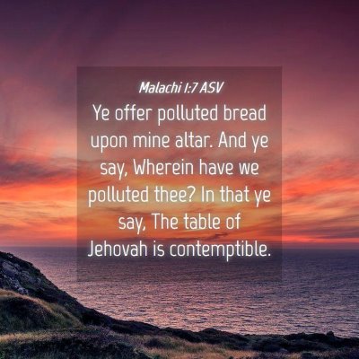Picture 04 - Malachi 1:7 ASV - Ye offer polluted bread upon mine altar. And ye - Bible Verse Picture