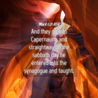 Picture 04 - Mark 1:21 ASV - And they go into Capernaum; and straightway on - Bible Verse Picture