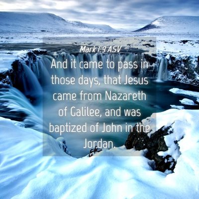 Picture 04 - Mark 1:9 ASV - And it came to pass in those days, that Jesus - Bible Verse Picture