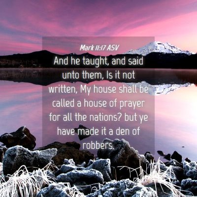 Picture 04 - Mark 11:17 ASV - And he taught, and said unto them, Is it not - Bible Verse Picture