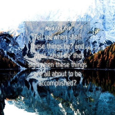 Picture 04 - Mark 13:4 ASV - Tell us, when shall these things be? and what - Bible Verse Picture