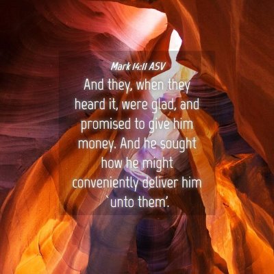 Picture 04 - Mark 14:11 ASV - And they, when they heard it, were glad, and - Bible Verse Picture