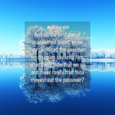 Picture 04 - Mark 14:12 ASV - And on the first day of unleavened bread, when - Bible Verse Picture