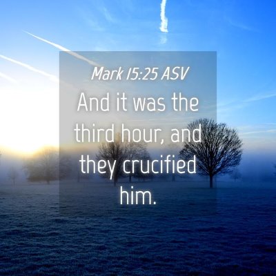 Picture 04 - Mark 15:25 ASV - And it was the third hour, and they crucified - Bible Verse Picture