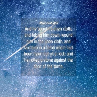 Picture 04 - Mark 15:46 ASV - And he bought a linen cloth, and taking him down, - Bible Verse Picture