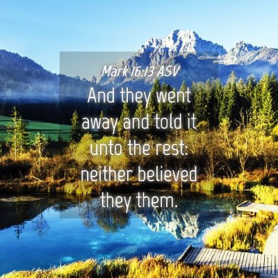 Picture 04 - Mark 16:13 ASV - And they went away and told it unto the rest: - Bible Verse Picture