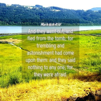 Picture 04 - Mark 16:8 ASV - And they went out, and fled from the tomb; for - Bible Verse Picture