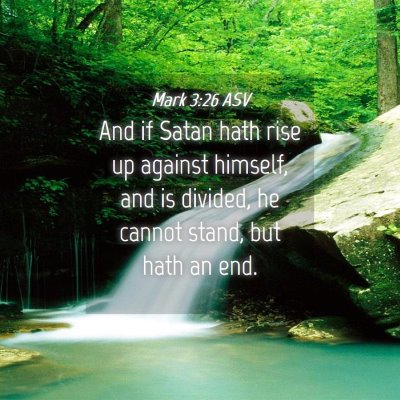 Picture 04 - Mark 3:26 ASV - And if Satan hath rise up against himself, and is - Bible Verse Picture