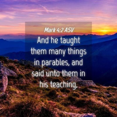 Picture 04 - Mark 4:2 ASV - And he taught them many things in parables, and - Bible Verse Picture