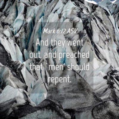 Picture 04 - Mark 6:12 ASV - And they went out, and preached that `men' should - Bible Verse Picture