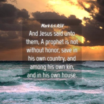 Picture 04 - Mark 6:4 ASV - And Jesus said unto them, A prophet is not - Bible Verse Picture