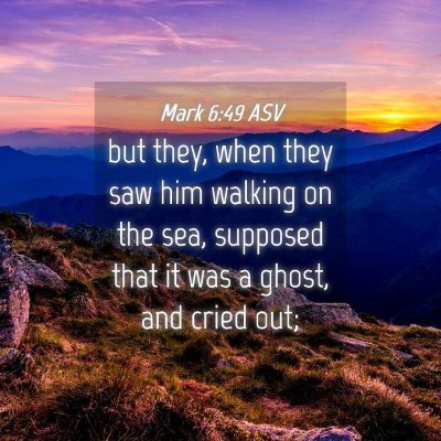 Picture 04 - Mark 6:49 ASV - but they, when they saw him walking on the sea, - Bible Verse Picture