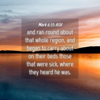 Picture 04 - Mark 6:55 ASV - and ran round about that whole region, and began - Bible Verse Picture