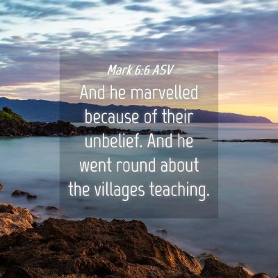 Picture 04 - Mark 6:6 ASV - And he marvelled because of their unbelief. And - Bible Verse Picture