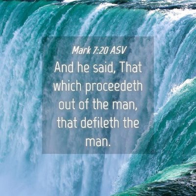 Picture 04 - Mark 7:20 ASV - And he said, That which proceedeth out of the - Bible Verse Picture