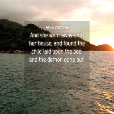 Picture 04 - Mark 7:30 ASV - And she went away unto her house, and found the - Bible Verse Picture