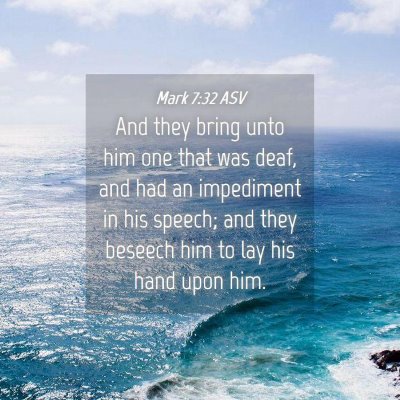 Picture 04 - Mark 7:32 ASV - And they bring unto him one that was deaf, and - Bible Verse Picture