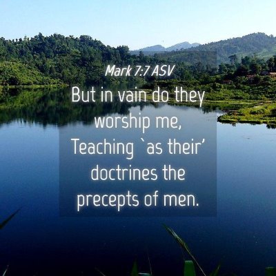 Picture 04 - Mark 7:7 ASV - But in vain do they worship me, Teaching `as - Bible Verse Picture