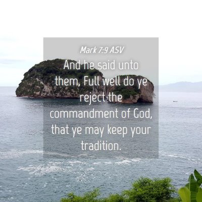 Picture 04 - Mark 7:9 ASV - And he said unto them, Full well do ye reject the - Bible Verse Picture