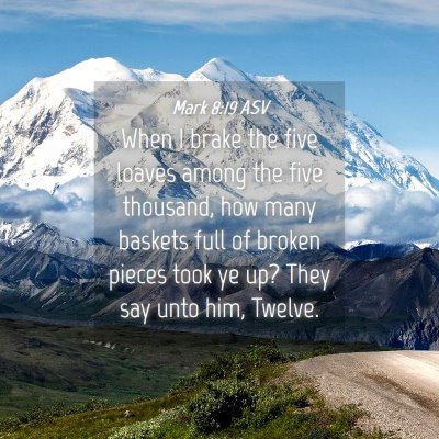 Picture 04 - Mark 8:19 ASV - When I brake the five loaves among the five - Bible Verse Picture