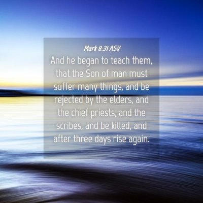 Picture 04 - Mark 8:31 ASV - And he began to teach them, that the Son of man - Bible Verse Picture