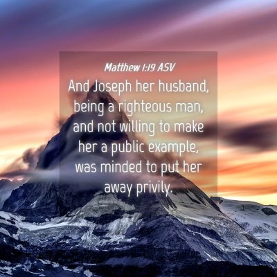 Picture 04 - Matthew 1:19 ASV - And Joseph her husband, being a righteous man, - Bible Verse Picture