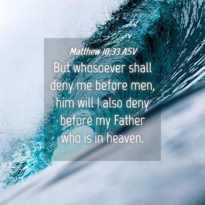 Picture 04 - Matthew 10:33 ASV - But whosoever shall deny me before men, him will - Bible Verse Picture