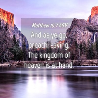 Picture 04 - Matthew 10:7 ASV - And as ye go, preach, saying, The kingdom of - Bible Verse Picture