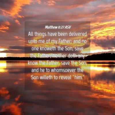 Picture 04 - Matthew 11:27 ASV - All things have been delivered unto me of my - Bible Verse Picture