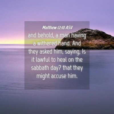 Picture 04 - Matthew 12:10 ASV - and behold, a man having a withered hand. And - Bible Verse Picture