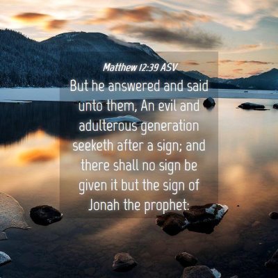 Picture 04 - Matthew 12:39 ASV - But he answered and said unto them, An evil and - Bible Verse Picture