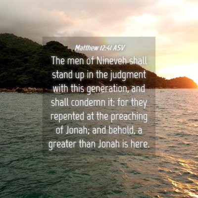 Picture 04 - Matthew 12:41 ASV - The men of Nineveh shall stand up in the judgment - Bible Verse Picture