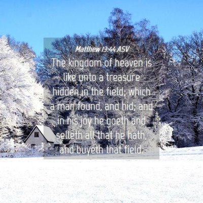 Picture 04 - Matthew 13:44 ASV - The kingdom of heaven is like unto a treasure - Bible Verse Picture