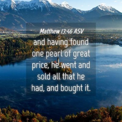 Picture 04 - Matthew 13:46 ASV - and having found one pearl of great price, he - Bible Verse Picture