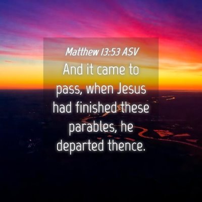 Picture 04 - Matthew 13:53 ASV - And it came to pass, when Jesus had finished - Bible Verse Picture