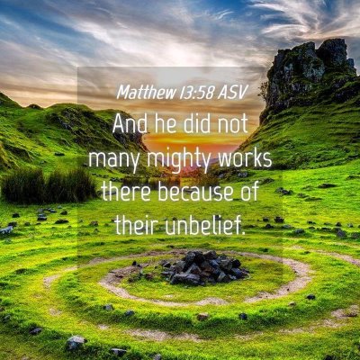 Picture 04 - Matthew 13:58 ASV - And he did not many mighty works there because of - Bible Verse Picture