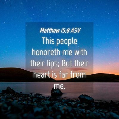 Picture 04 - Matthew 15:8 ASV - This people honoreth me with their lips; But - Bible Verse Picture