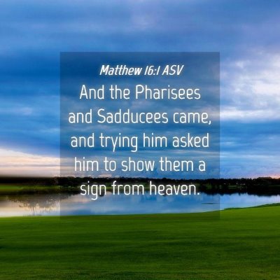 Picture 04 - Matthew 16:1 ASV - And the Pharisees and Sadducees came, and trying - Bible Verse Picture