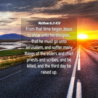 Picture 04 - Matthew 16:21 ASV - From that time began Jesus to show unto his - Bible Verse Picture