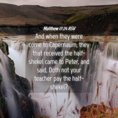 Picture 04 - Matthew 17:24 ASV - And when they were come to Capernaum, they that - Bible Verse Picture