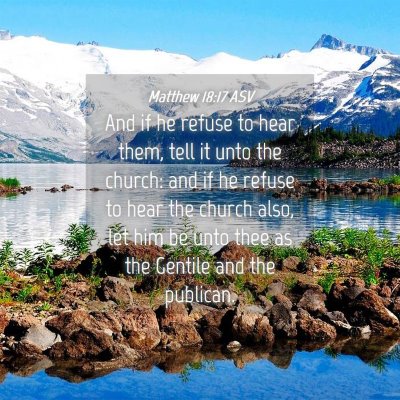 Picture 04 - Matthew 18:17 ASV - And if he refuse to hear them, tell it unto the - Bible Verse Picture