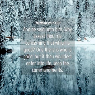 Picture 04 - Matthew 19:17 ASV - And he said unto him, Why askest thou me - Bible Verse Picture