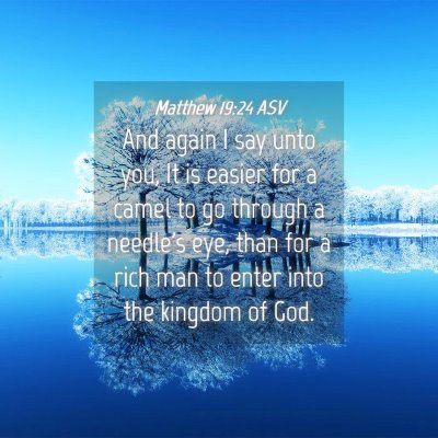 Picture 04 - Matthew 19:24 ASV - And again I say unto you, It is easier for a - Bible Verse Picture