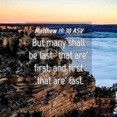 Picture 04 - Matthew 19:30 ASV - But many shall be last `that are' first; and - Bible Verse Picture