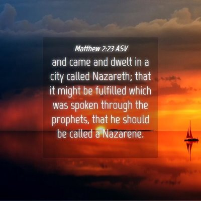 Picture 04 - Matthew 2:23 ASV - and came and dwelt in a city called Nazareth; - Bible Verse Picture