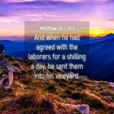 Picture 04 - Matthew 20:2 ASV - And when he had agreed with the laborers for a - Bible Verse Picture