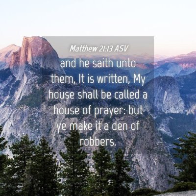 Picture 04 - Matthew 21:13 ASV - and he saith unto them, It is written, My house - Bible Verse Picture