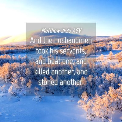 Picture 04 - Matthew 21:35 ASV - And the husbandmen took his servants, and beat - Bible Verse Picture