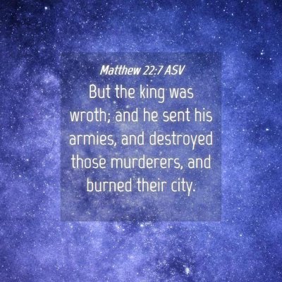 Picture 04 - Matthew 22:7 ASV - But the king was wroth; and he sent his armies, - Bible Verse Picture